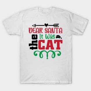 Dear Santa it was the cat T-Shirt